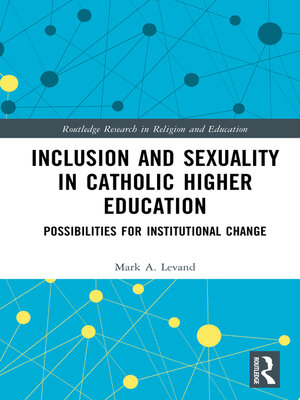 cover image of Inclusion and Sexuality in Catholic Higher Education